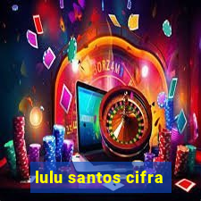 lulu santos cifra