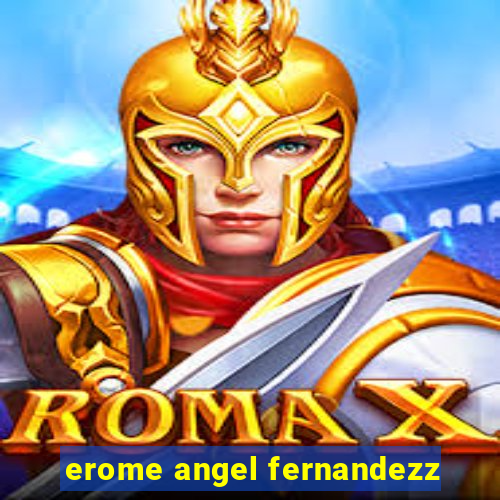 erome angel fernandezz