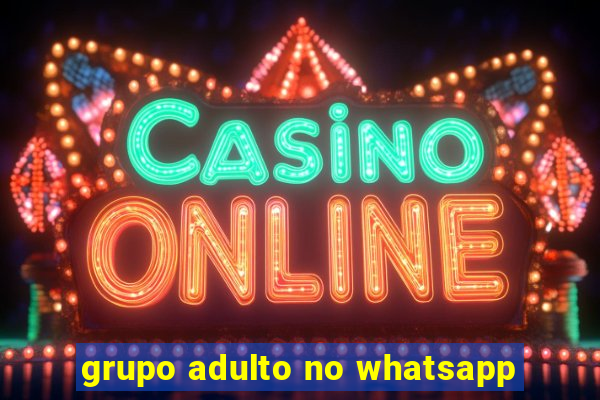 grupo adulto no whatsapp