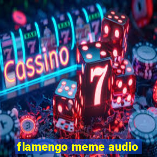 flamengo meme audio