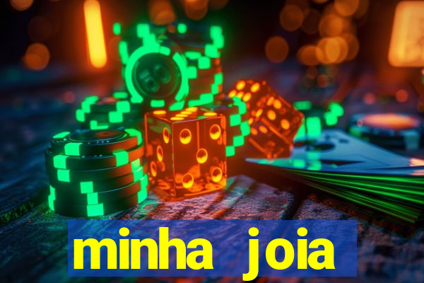 minha joia significado minha joia giria