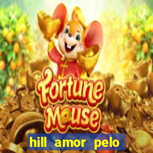 hill amor pelo jogo online