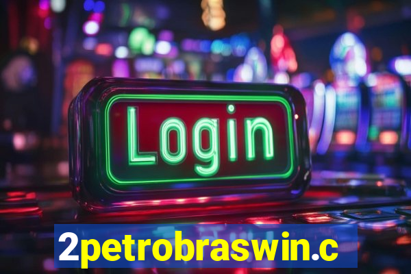 2petrobraswin.com