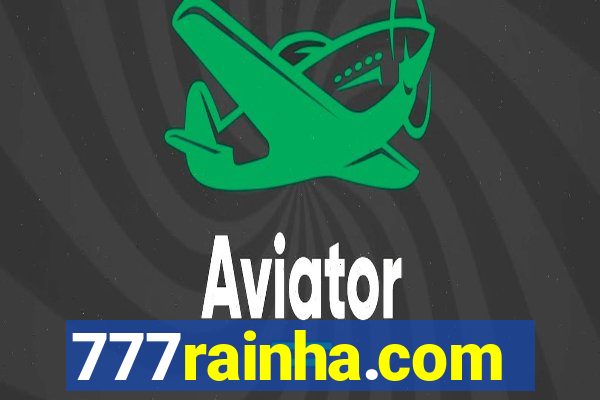 777rainha.com