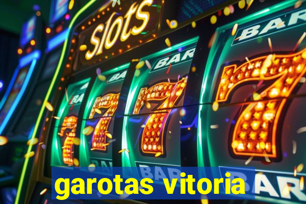 garotas vitoria