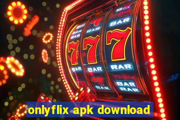 onlyflix apk download