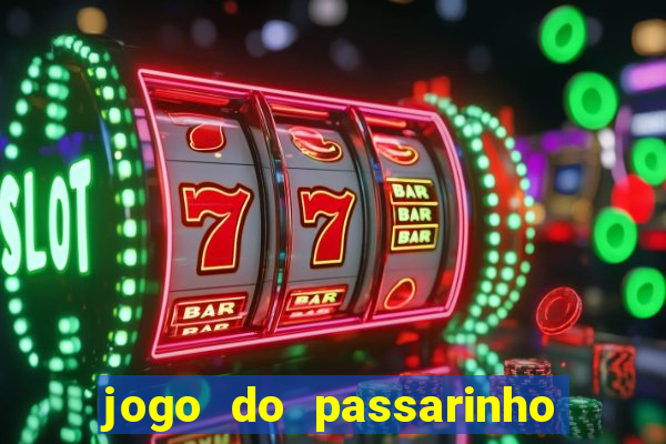 jogo do passarinho que da dinheiro