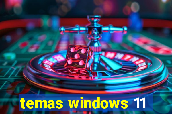 temas windows 11