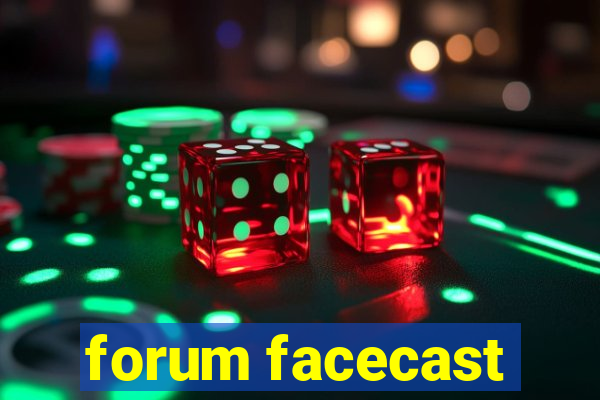 forum facecast