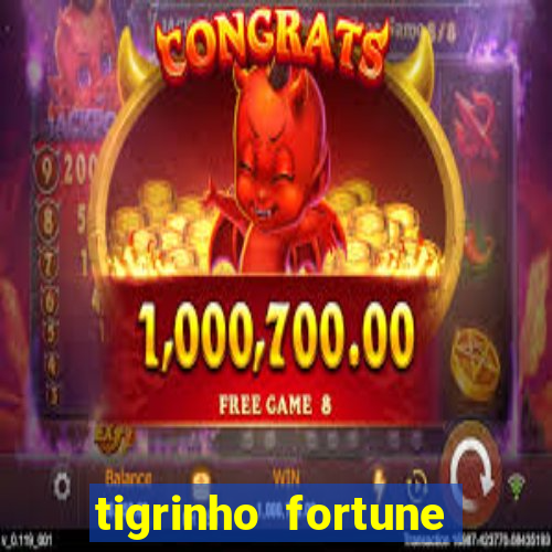 tigrinho fortune dinheiro infinito