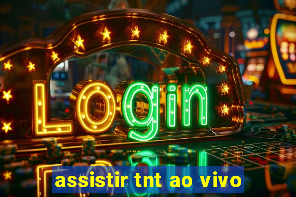 assistir tnt ao vivo