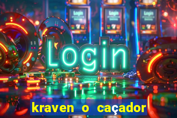 kraven o caçador filme completo dublado