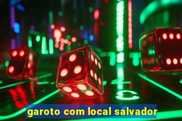 garoto com local salvador