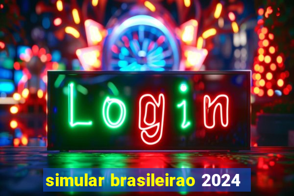 simular brasileirao 2024