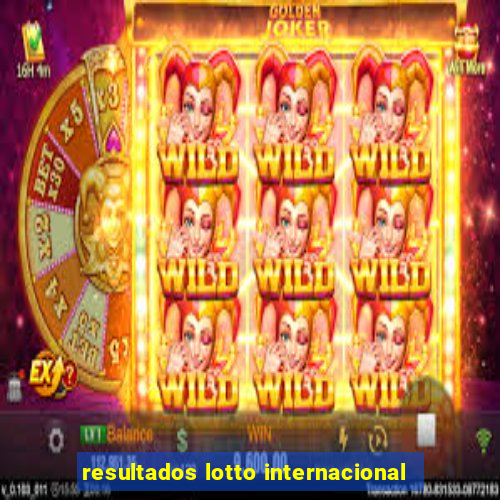 resultados lotto internacional