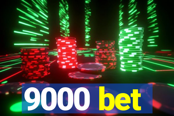 9000 bet