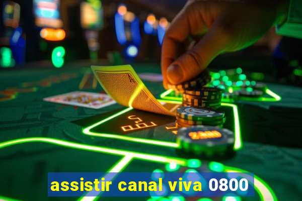 assistir canal viva 0800