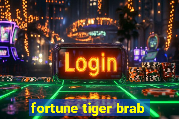 fortune tiger brab