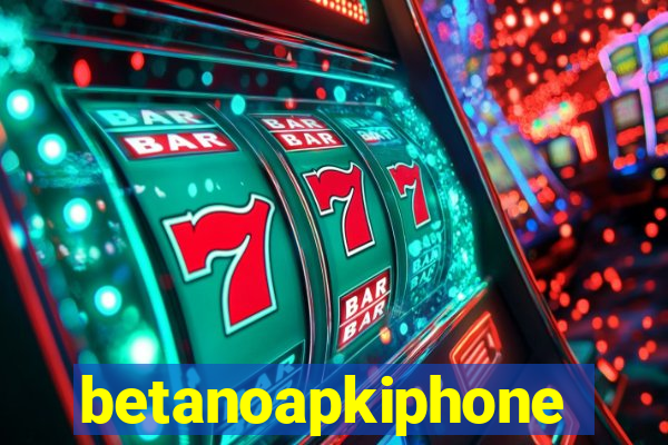 betanoapkiphone