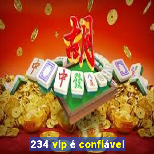 234 vip é confiável