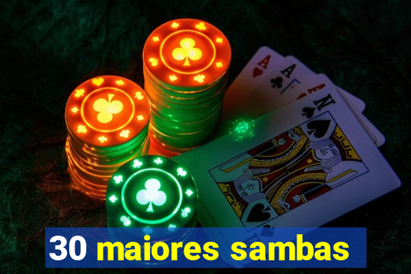 30 maiores sambas