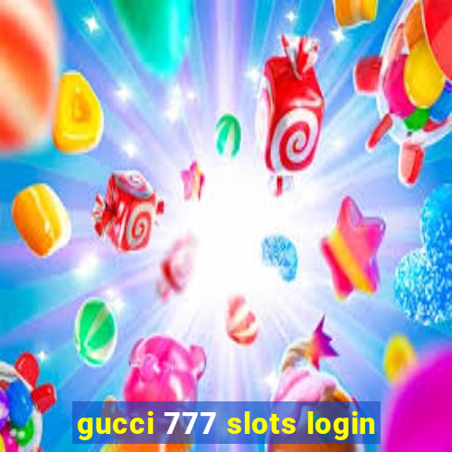 gucci 777 slots login