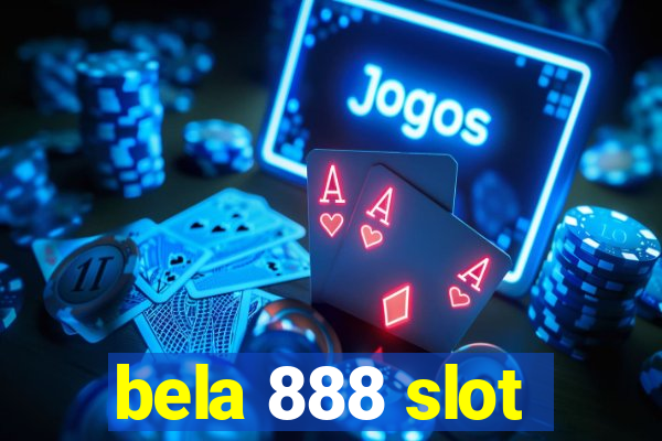 bela 888 slot