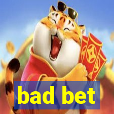 bad bet