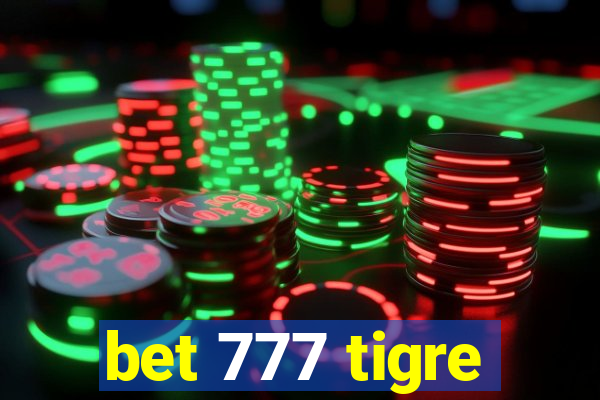 bet 777 tigre