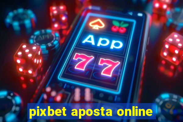 pixbet aposta online