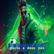 gloria a deus nas alturas cifra