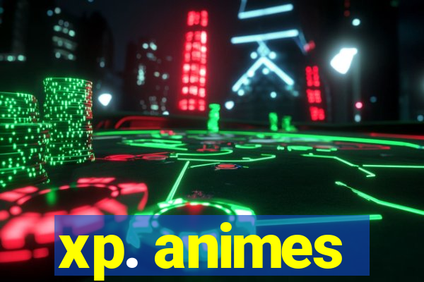 xp. animes