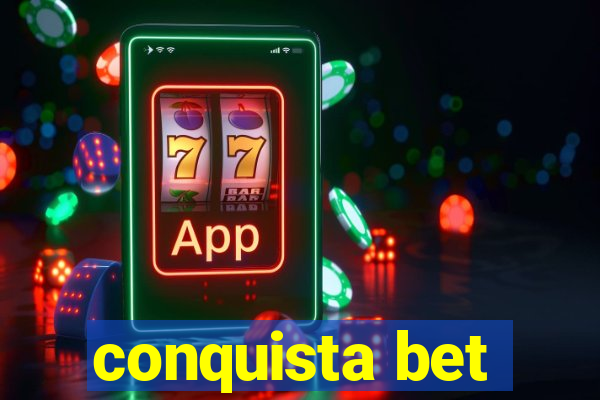 conquista bet