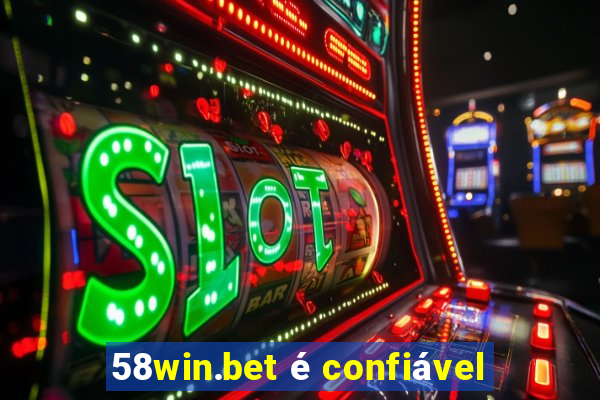 58win.bet é confiável