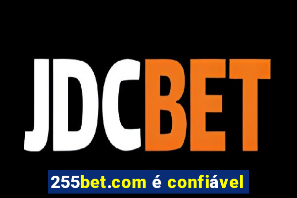 255bet.com é confiável