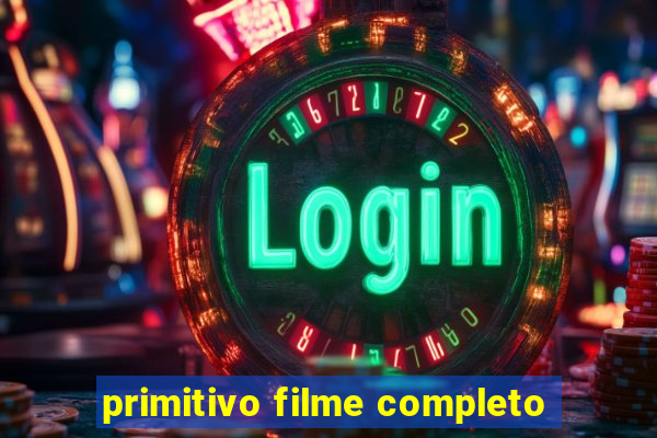 primitivo filme completo