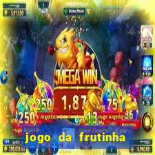 jogo da frutinha que paga dinheiro