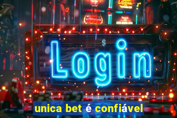 unica bet é confiável