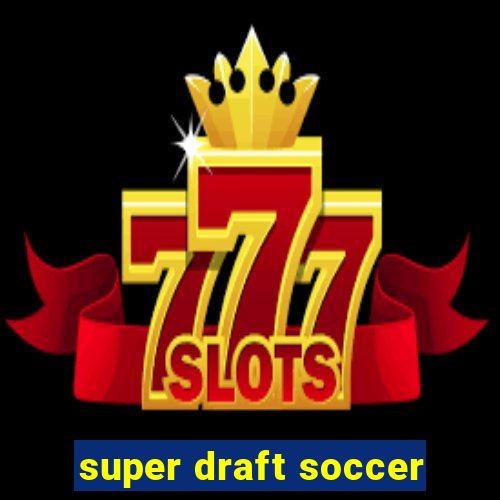 super draft soccer