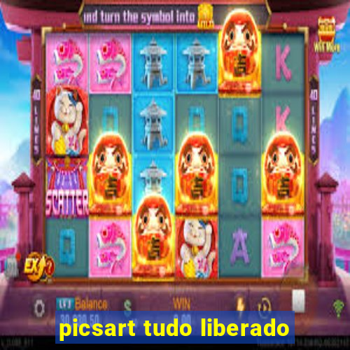 picsart tudo liberado