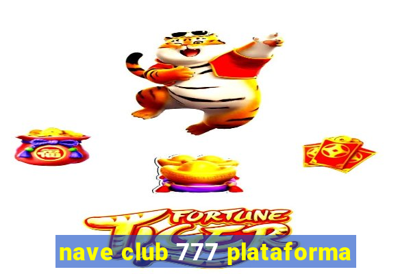 nave club 777 plataforma