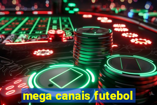 mega canais futebol