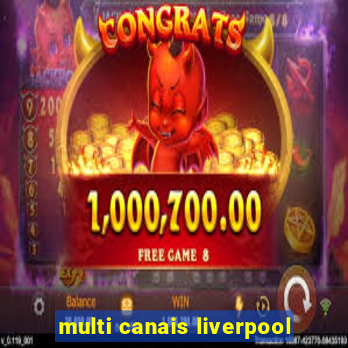 multi canais liverpool