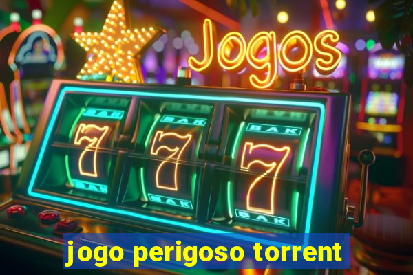 jogo perigoso torrent