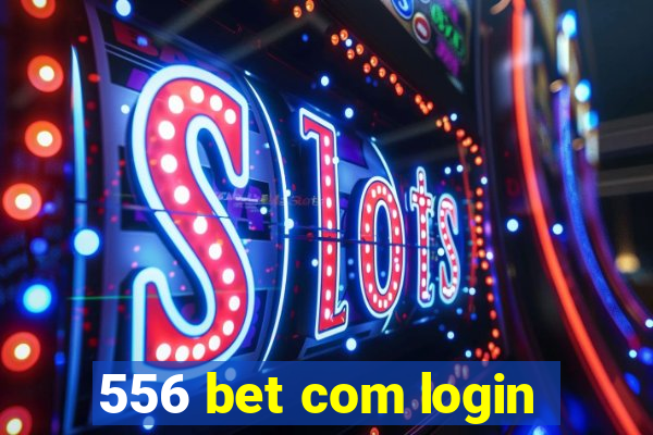 556 bet com login