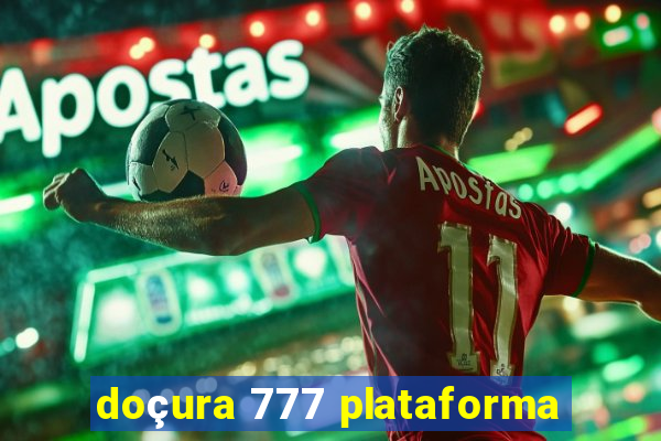 doçura 777 plataforma