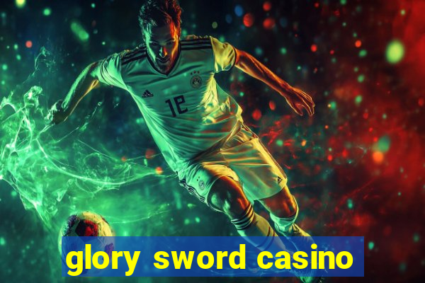 glory sword casino