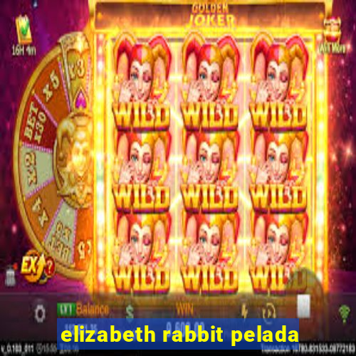 elizabeth rabbit pelada