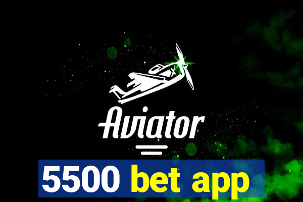 5500 bet app