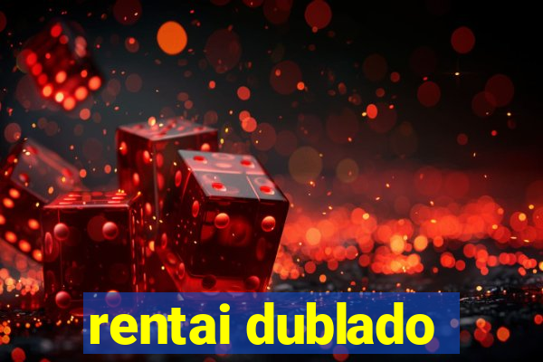 rentai dublado